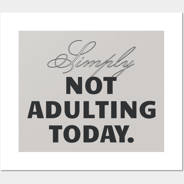 Sorry Not Adulting Today Wall Art by SallySunday